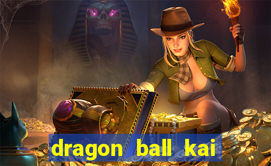 dragon ball kai legendado online